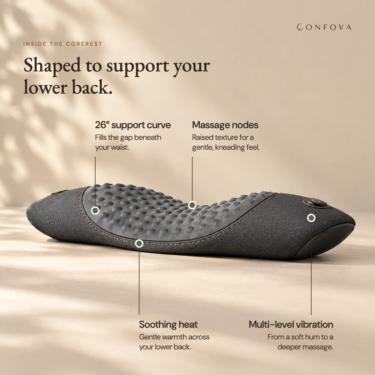 CoreRest features: 26 degree support curve, massage nodes, soothing heat, multi-level vibration